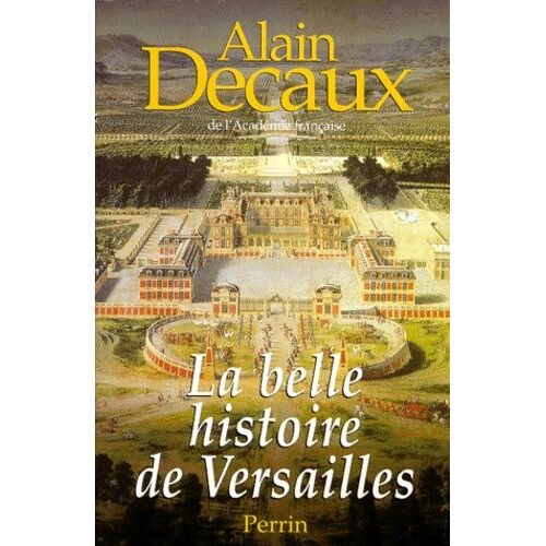 La Belle Histoire De Versailles