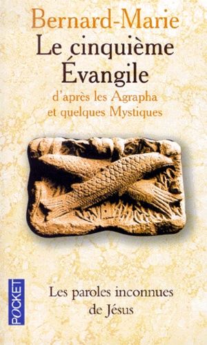 Le Cinquieme Evangile D'apres Les Agrapha Et Quelques Mystiques