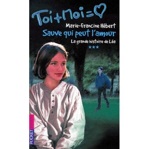 Toi Et Moi Tome 3 : La Grande Histoire De Lea - Sauve Qui Peut L'amour