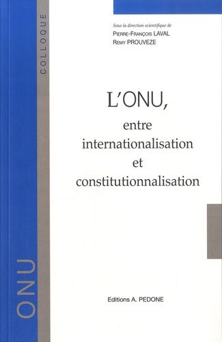 L'onu, Entre Internationalisation Et Constitutionnalisation