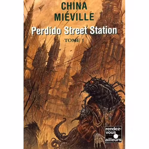 Perdido Street Station - Tome 1