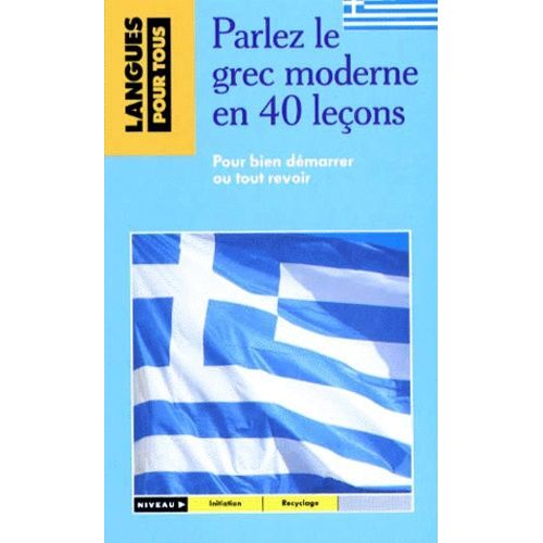 Parlez Le Grec Moderne En 40 Lecons - 2ème Édition