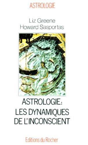 Séminaires D'astrologie Psychologique Tome 2 - Astrologie, Les Dynamiques De L'inconscient
