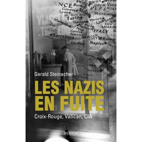 Les Nazis En Fuite - Croix-Rouge, Vatican, Cia
