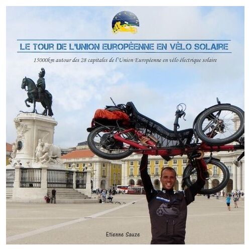 L'union Européenne En Vélo Solaire - Les 28 Capitales Européennes En Vélo Électrique Solaire