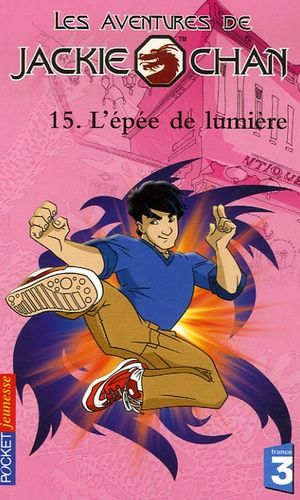 Les Aventures De Jackie Chan Tome 15 - L'épée De Lumière