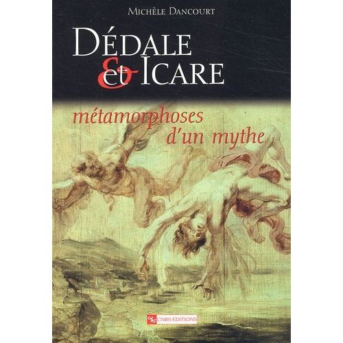 Dedale Et Icare - Metamorphoses D'un Mythe