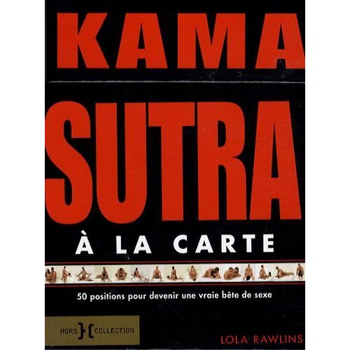 Kama Sutra À La Carte - 50 Positions Pour Devenir Une Vraie Bête De Sexe