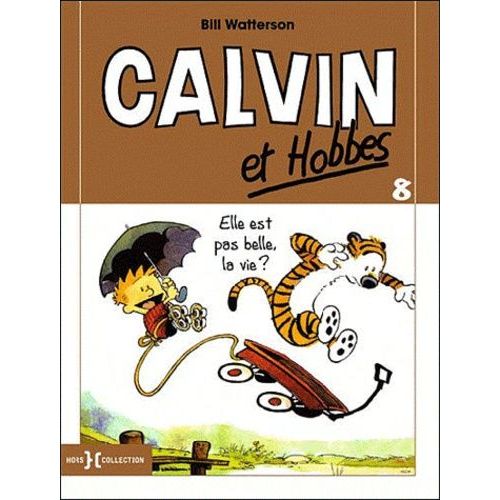 Calvin Et Hobbes Tome 8 - Elle Est Pas La Vie ?