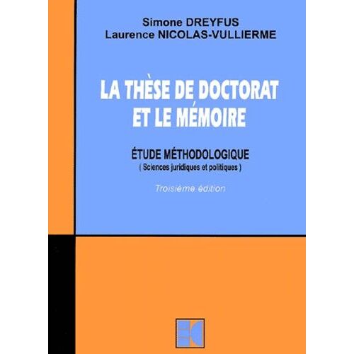 La Thèse De Doctorat Et Le Mémoire - Etude Méthodologique (Sciences Juridiques Et Politiques)