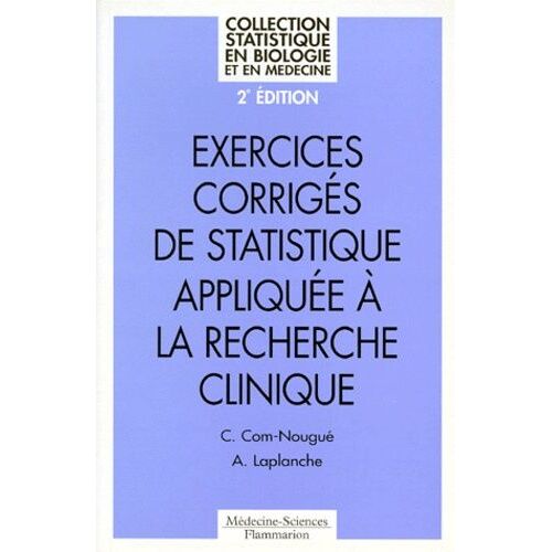 Exercices Corriges De Statistique Appliquee A La Recherche Clinique - 2eme Edition
