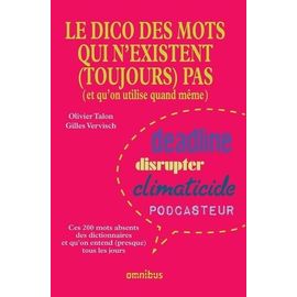Dico Des Mots Qui N'existent (Toujours) Pas - (Et Qu'on Utilise Quand Même)