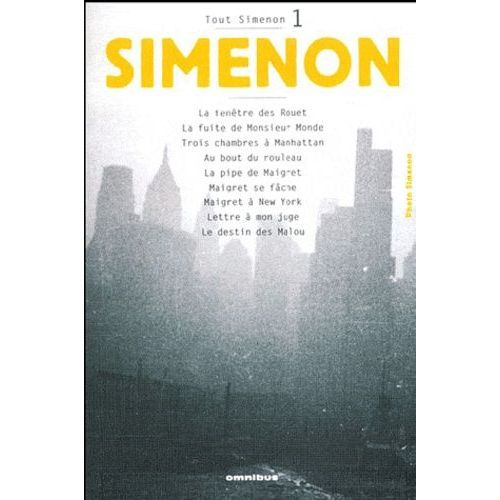 Tout Simenon Volume 1 : La Fenêtre Des Rouet - La Fuite De Monsieur Monde - Trois Chambres À Manhattan - Au Bout Du Rouleau - La Pipe De Maigret - Maigret Se Fâche - Maigret À New York -...