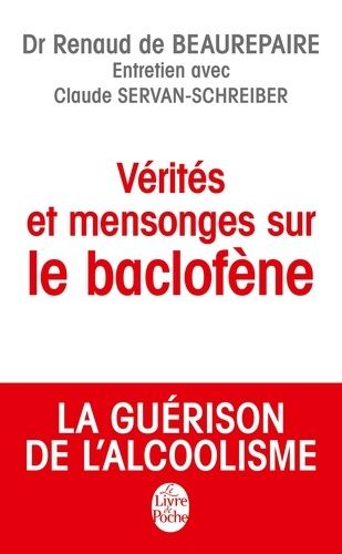 Vérités Et Mensonges Sur Le Baclofène - La Guérison De L'alcoolisme