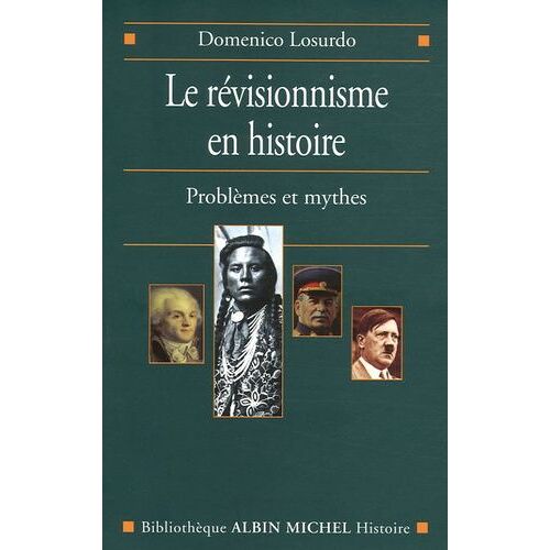 Le Révisionnisme En Histoire - Problèmes Et Mythes