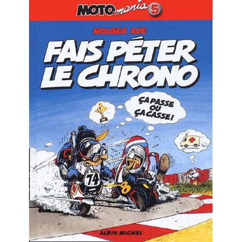 Motomania Tome 5 - Fais Péter Le Chrono