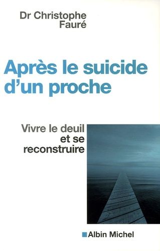 Après Le Suicide D'un Proche - Vivre Le Deuil Et Se Reconstruire