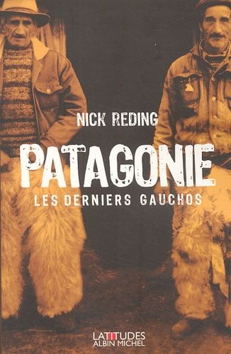 Patagonie - Les Derniers Gauchos