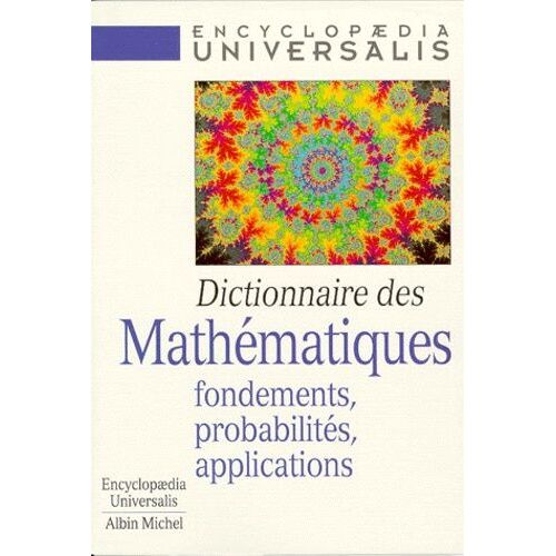 Dictionnaire Des Mathematiques - Fondements, Probabilites, Applications