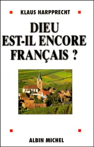 Dieu Est-Il Encore Francais ? La France Vue Par Un Allemand