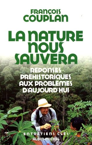 La Nature Nous Sauvera - Réponses Préhistoriques Aux Problèmes D'aujourd'hui