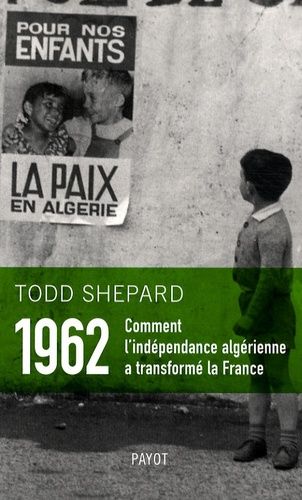 1962 : Comment L'indépendance Algérienne A Transformé La France