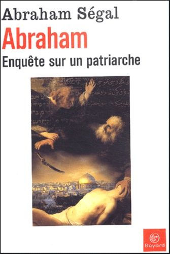 Abraham - Enquête Sur Un Patriarche