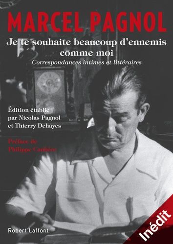 Je Te Souhaite Beaucoup D'ennemis Comme Moi - Correspondances Intimes Et Littéraires