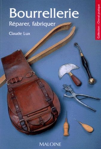 Bourrellerie - Reparer, Fabriquer