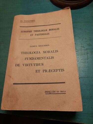Synopsis Theologiae Moralis Et Pastoralis.  Tomus Secundus.  Theologia Moralis Fundamentalis De Virtutibus Et Praeceptis.  Tanquerey