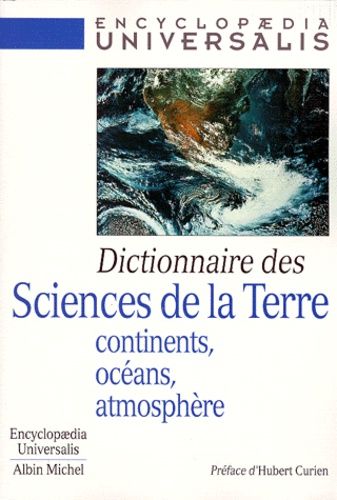 Dictionnaire Des Sciences De La Terre - Continents, Oceans, Atmosphere