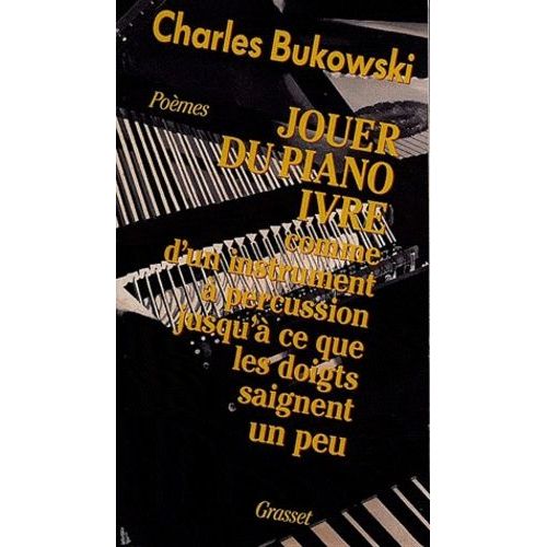 Jouer Du Piano Ivre Comme D'un Instrument À Percussion Jusqu'à Ce Que Les Doigts Saignent Un Peu - Poèmes