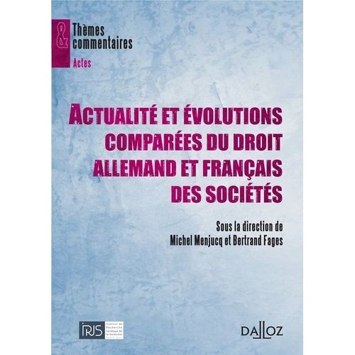 Actualité Et Évolutions Comparées Du Droit Allemand Et Français Des Sociétés