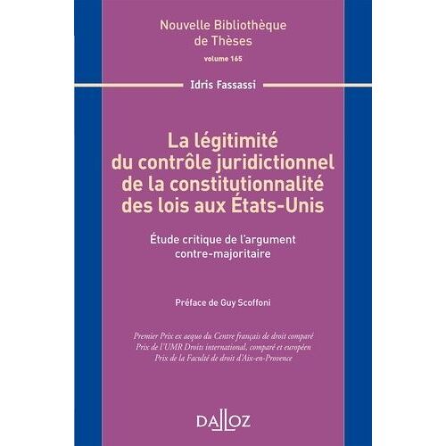 La Légitimité Du Contrôle Juridictionnel De La Constitutionnalité Des Lois Aux Etats-Unis - Etude Critique De L'argument Contre-Majoritaire