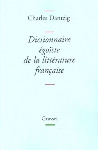 Dictionnaire Égoïste De La Littérature Française