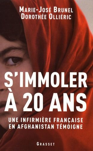 S'immoler À Vingt Ans - Une Infirmière Française En Afghanistan Témoigne