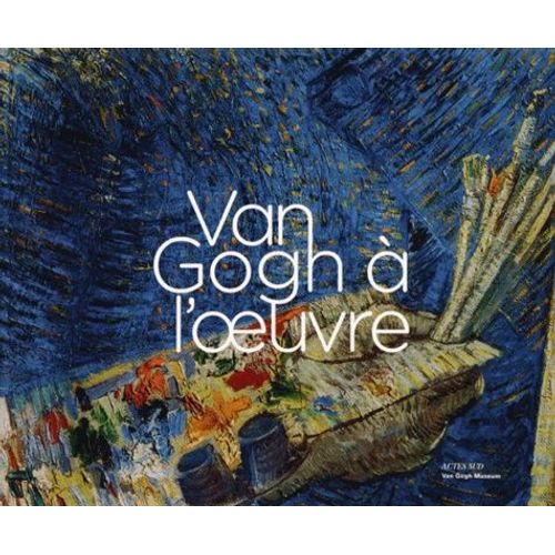 Van Gogh À L'oeuvre