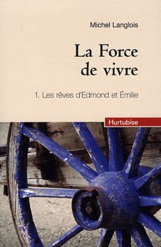 La Force De Vivre - Tome 1 - Les Rêves D'edmond Et Emilie
