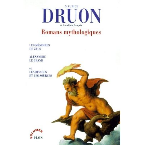 Romans Mythologiques : Les Mémoires De Zeus - Alexandre Le Grand - Les Rivages Et Les Sources
