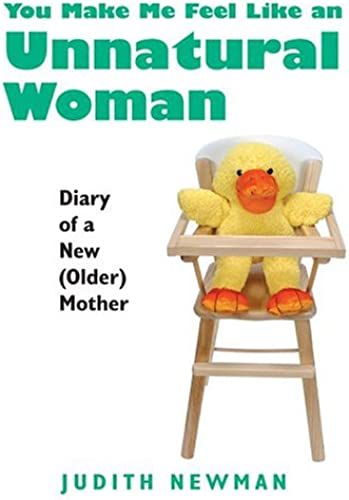 You Make Me Feel Like An Unnatural Woman: Diary Of A New