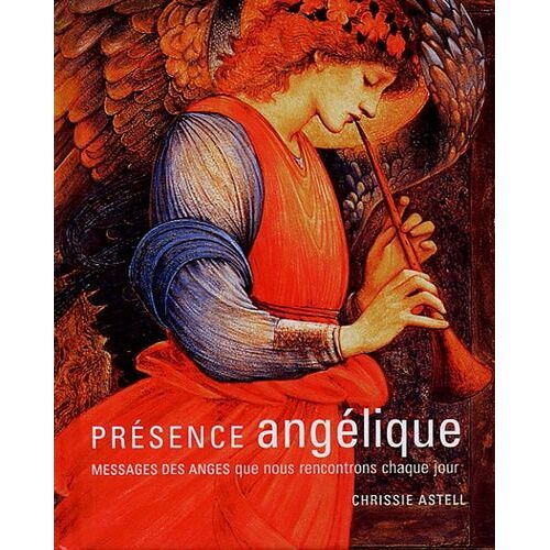 Présence Angélique - Messages Des Anges Que Nous Rencontrons Chaque Jour