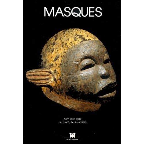 Masques, Suivi D'un Texte De Leo Frobenius (1898)