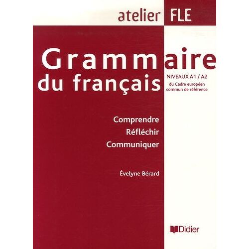 Grammaire Du Français Niveaux A1/A2 - Comprendre Réfléchir Communiquer