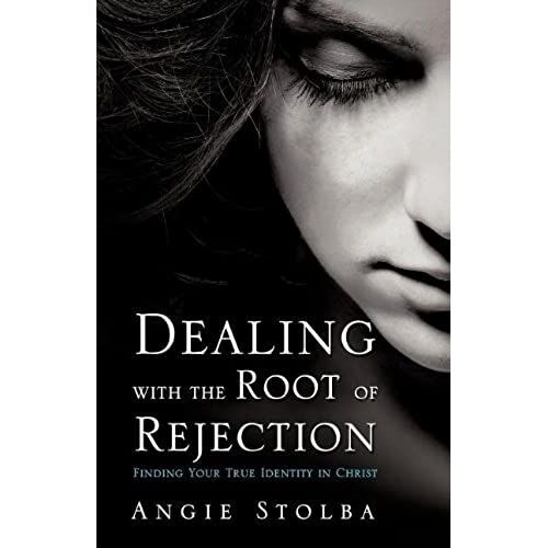 Dealing With The Root Of Rejection