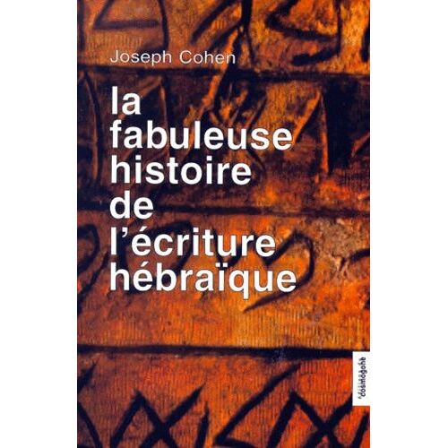 La Fabuleuse Histoire De L'éciture Hébraïque