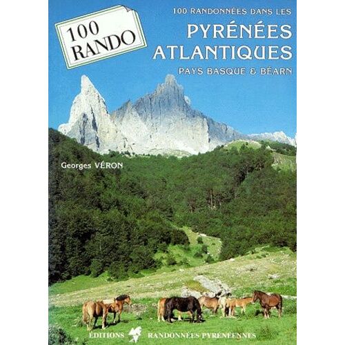 100 Randonnees Dans Les Pyrenees Atlantiques - Pays Basque Et Béarn