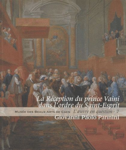 La Réception Du Prince Vaini Dans L'ordre Du Saint-Esprit - Giovanni Paolo Pannini