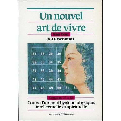 Un Nouvel Art De Vivre - Tome 2, Cours D'un An D'hygiène Physique, Intellectuelle Et Spirituelle, Semaines 27 À 52