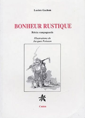 Bonheur Rustique - Récits Campagnards