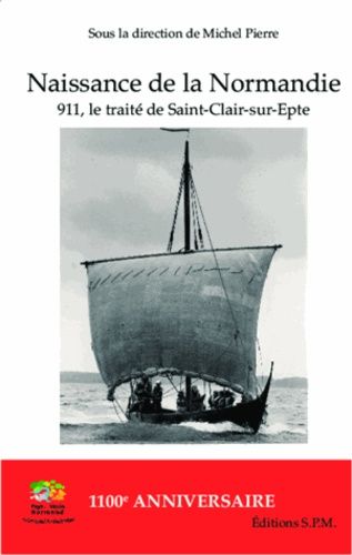 Naissance De La Normandie - 911, Le Traité De Saint-Clair-Sur-Epte